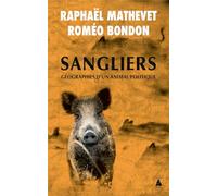 Raphaël Mathevet et Roméo Bondon – Sangliers – Géographies d'un animal politique