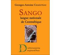Sango langue national de Centrafrique Dictionnaire français-sango - Georges-Antoine Chaduteau - Dictionnaire D'aujourd'hui - broché - Dictionnaire et encyclopédie