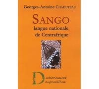 Sango, langue nationale de Centrafrique: Dictionnaire français-sango, lexique sango-français, grammaire pratique du sango
