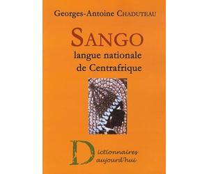 Sango, langue nationale de Centrafrique: Dictionnaire français-sango, lexique sango-français, grammaire pratique du sango