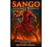 SANGO: The Thunder-King Chronicles: When fire courts the wind, the heavens must choose a side