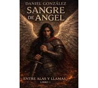 Sangre de Ángel: Entre alas y llamas