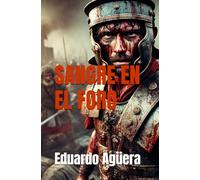 Sangre en el Foro: Conspiraciones, traiciones y poder en la Roma republicana. (Novela histórica de Roma)