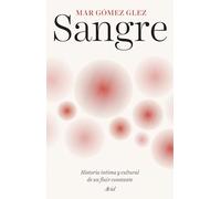 Sangre: Historia íntima y cultural de un fluir constante