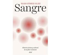 Sangre Historia íntima y cultural de un fluir constante - Mar Gómez Glez - Editorial Ariel - ebook (ePub) - Livre