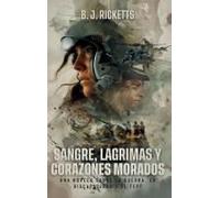 Sangre, Lágrimas Y Corazones Morados: Una Novela Sobre La Guerra, La Discapacidad Y El Tept (Spanish Edition)