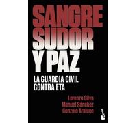 Sangre, sudor y paz: La Guardia Civil contra ETA