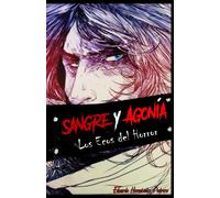 Sangre Y Agonía: Los Ecos Del Horror
