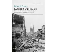 Sangre y ruinas: La gran guerra imperial. 1931-1945