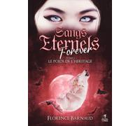 Sangs Eternels Forever - Tome 1: Le poids de l’héritage