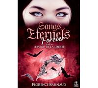 Sangs Eternels Forever - Tome 3: Le poids de la liberté