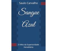 Sangue Azul: O Mito da Superioridade Hereditária