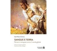 Sangue E Terra. Pensieri In Tempesta Contro Il Mondo Glabale