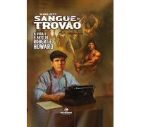 Sangue e Trovão: A Vida e a Arte de Robert E. Howard
