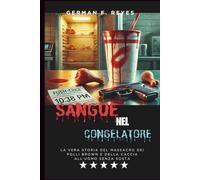 SANGUE NEL CONGELATORE: La vera storia del massacro dei polli Brown e della caccia all'uomo senza sosta