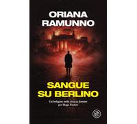 Sangue su Berlino. Un'indagine nella città in fiamme per Hugo Fischer