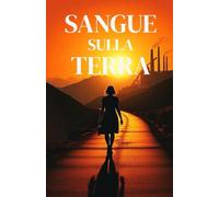 SANGUE SULLA TERRA (Italian Noire): Un noir rurale e mistero ambientale nelle valli oscure del Piemonte contemporaneo (Italian Crime Fiction) (Italian Edition)