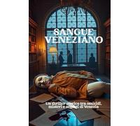 SANGUE VENEZIANO (Italian Edition): Un thriller storico tra omicidi, misteri e segreti di Venezia (Italian Crime Fiction)