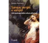 Sangue, Vergini E Vampiri. Antropologia Della Cultura Albanese