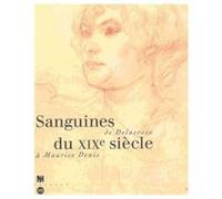 Sanguines Du Xixe Siècle - De Delacroix À Maurice Denis, - Exposition, Paris - , 28 Juin-25 Septembre 1994, Musée D'orsay Collec Collectif (Auteur)