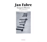 Sanguis / Mantis - Jan Fabre - Arche - broché - Etude