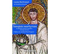 Sanguis martyrum : les premiers martyrs chrétiens d'Afrique du Nord