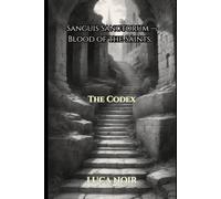 Sanguis Sanctorum - Blood of the Saints: The Codex