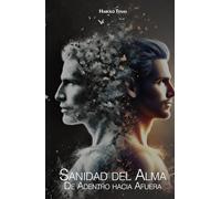 Sanidad del Alma: De Adentro Hacia Afuera