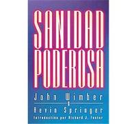 Sanidad Poderosa/Power Healing John Wimber, Kevin Springer (Auteur)