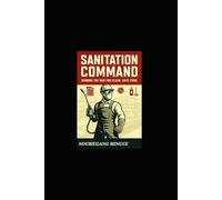 SANITATION COMMAND: Winning the War for Clean, Safe Food