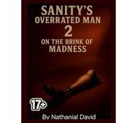 Sanity's Overrated Man 2: On The Brink Of Madness