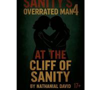 Sanity's Overrated Man 4: At The Clift Of Sanity