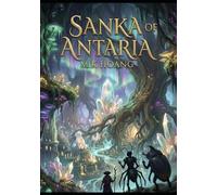 SANKA OF ANTARIA: An Epic Fantasy Adventure of Small Heroes and Ancient Gods