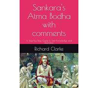 Sankara's Atma Bodha with comments: A Step-by-Step Guide to Self-Knowledge and Liberation