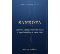 SANKOFA: Comment l'Afrique nourrit le monde et meurt de faim à la même table