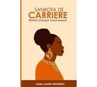 SANKOFA DE CARRIÈRE: Revenir à soi pour mieux avancer
