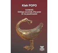 Sankofâ: L'Afrique ancestrale, d'un point de vue panafricaniste