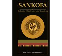 SANKOFA: Reclaiming Africa's Interrupted Sovereignty