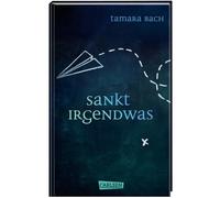 Sankt Irgendwas: Eine Klassenreise, auf der etwas schrecklich schiefgeht - genau beobachtet und meisterhaft erzählt!