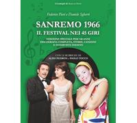 Sanremo 1966. Il Festival nei 45 giri: Edizione speciale per i 60 anni. Discografia completa, storie, canzoni e interviste inedite.