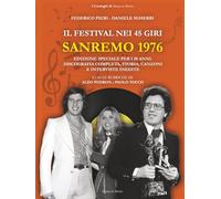 Sanremo 1976: Il Festival nei 45 giri: Edizione speciale per i 50 anni. Discografia completa, storia, canzoni e interviste inedite