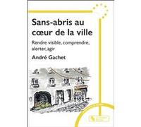 Sans-abris au coeur de la ville André Gachet (Auteur)