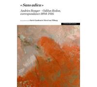 Sans Adieu". Andries Bonger-Odilon Redon, Correspondance 1894-1916 - Coffret En 2 Volumes