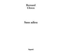 Sans adieu - Bernard Clesca - Fayard - broché - Essai