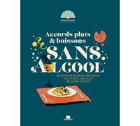 Sans alcool - 1001 boissons pour un nouvel art de vivre: Recettes de cocktails accords plats & boisson 0%