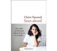 Claire Touzard – Sans alcool – Le jour où j'ai arrêté de boire – Flammarion