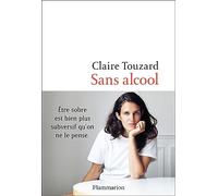 Claire Touzard – Sans alcool – Le jour où j'ai arrêté de boire – Flammarion