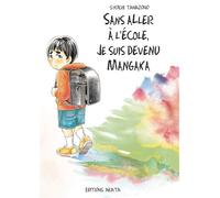 Sans aller à l'école, je suis devenu mangaka - Syoichi Tanazono - Akata - broché - Manga