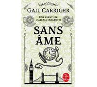 Sans âme (Le Protectorat de l'ombrelle, Tome 1) - Gail Carriger - Lgf - Poche - Roman