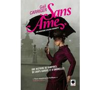 Sans âme (Le Protectorat de l'ombrelle*): Une aventure de d'Alexia Tarabotti
